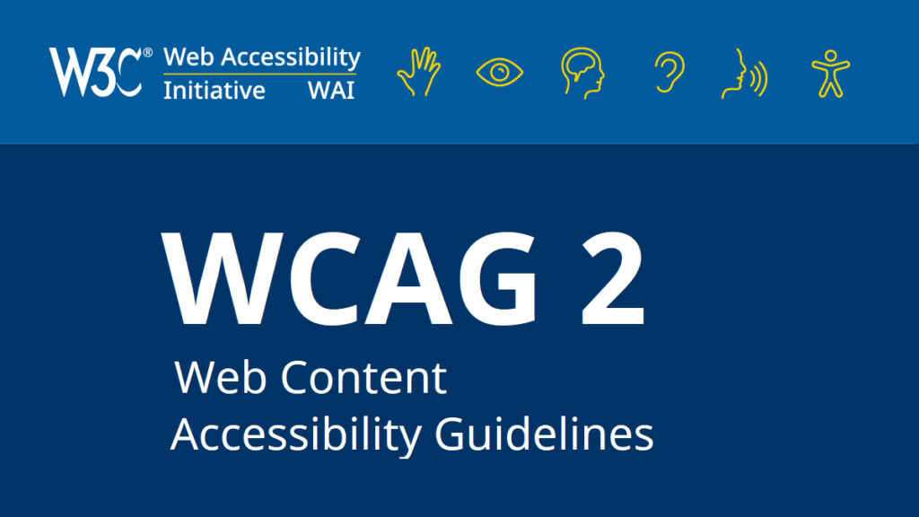 The most updated set of Guidelines for Web Content Accessibility from W3C is the standard WCAG 2.